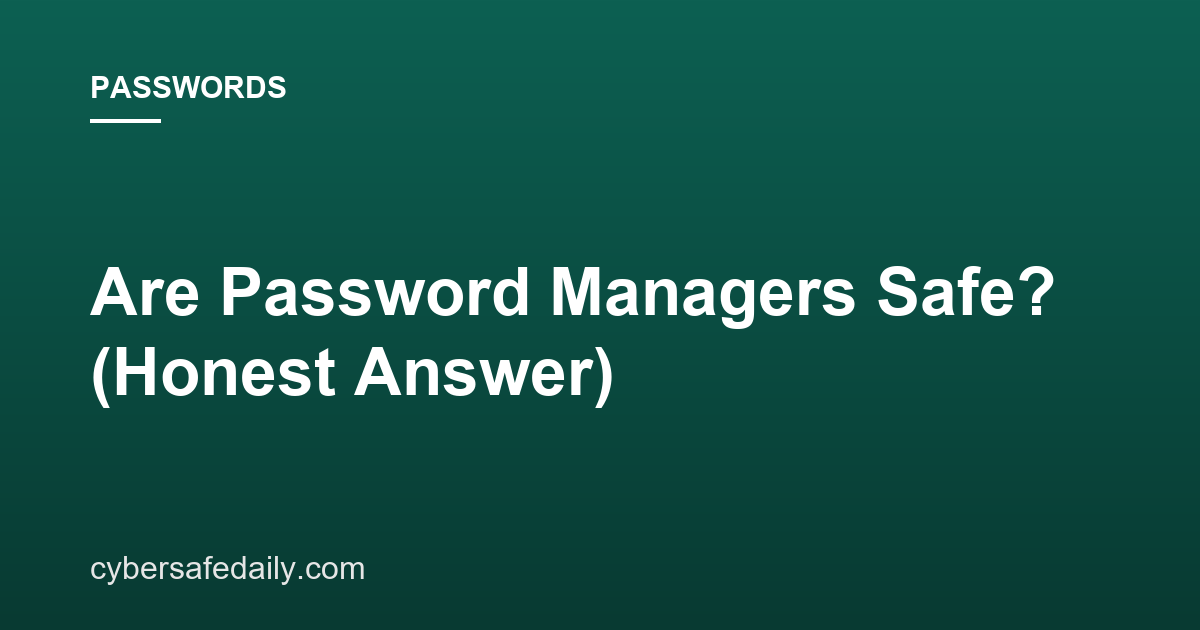 Are Password Managers Safe? (Honest Answer)