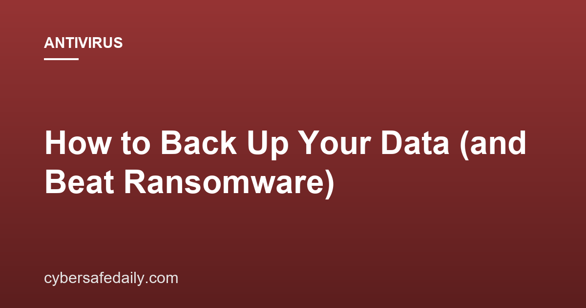How to Back Up Your Data (and Beat Ransomware)