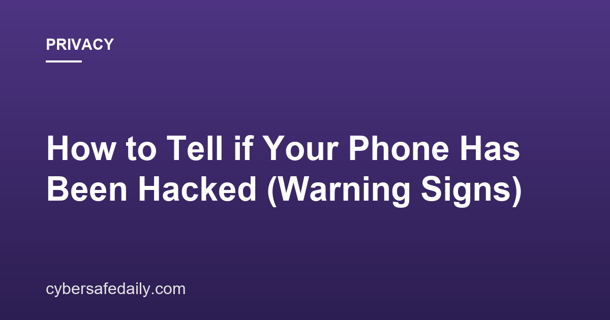 How to Tell if Your Phone Has Been Hacked (Warning Signs)