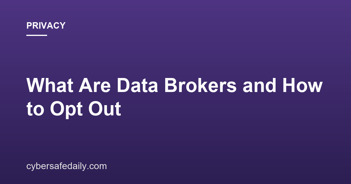 What Are Data Brokers and How to Opt Out