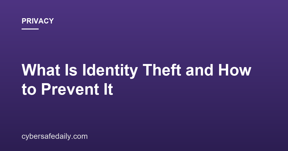 What Is Identity Theft and How to Prevent It