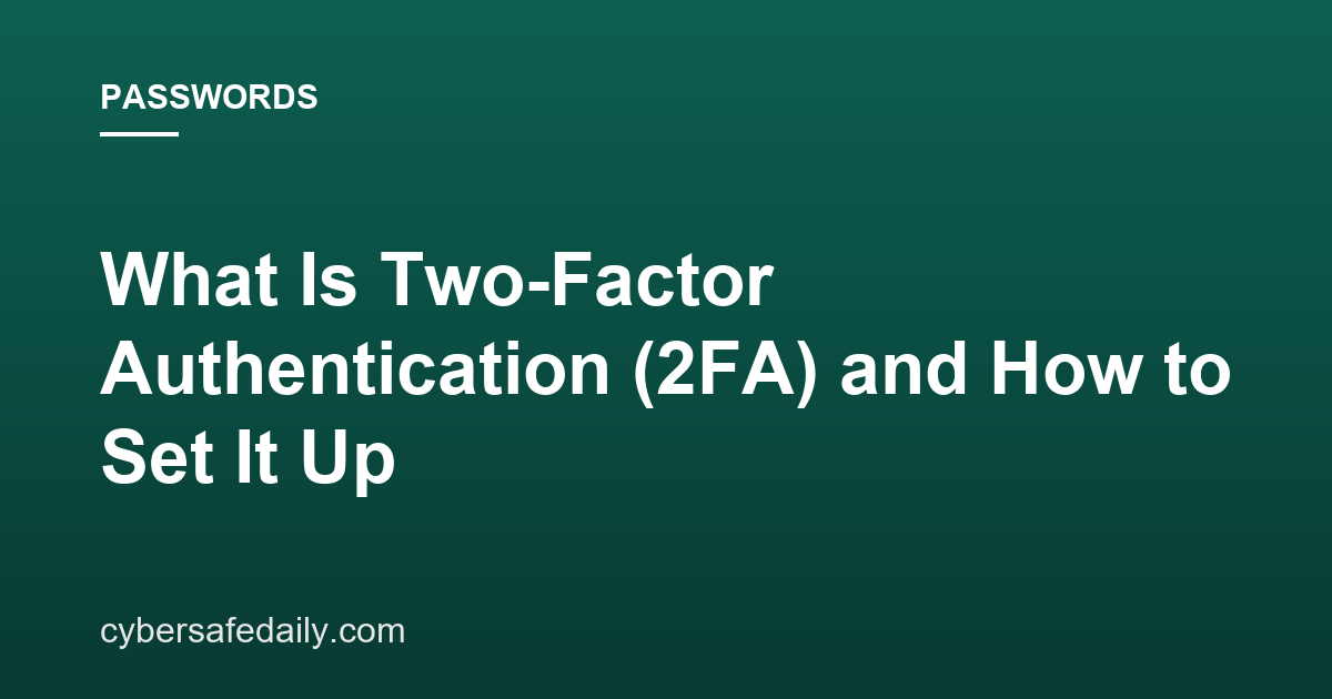 What Is Two-Factor Authentication (2FA) and How to Set It Up