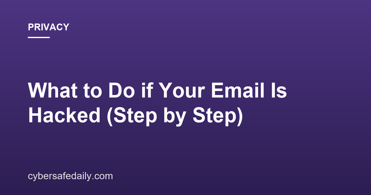What to Do if Your Email Is Hacked (Step by Step)