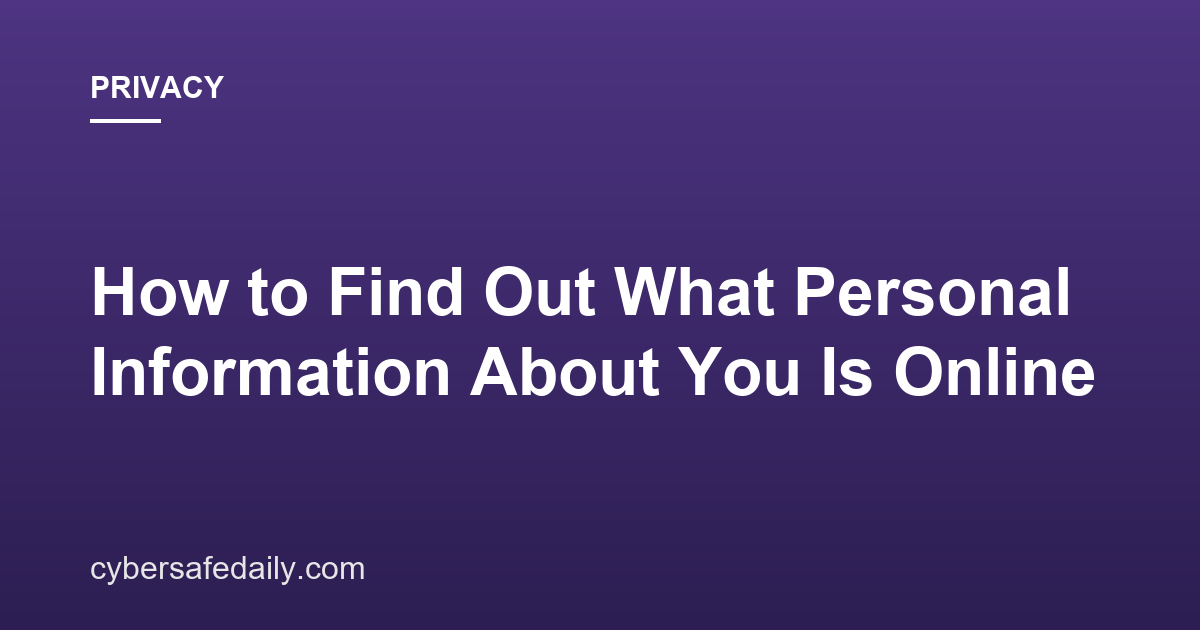 How to Find Out What Personal Information About You Is Online